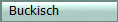   Buckisch